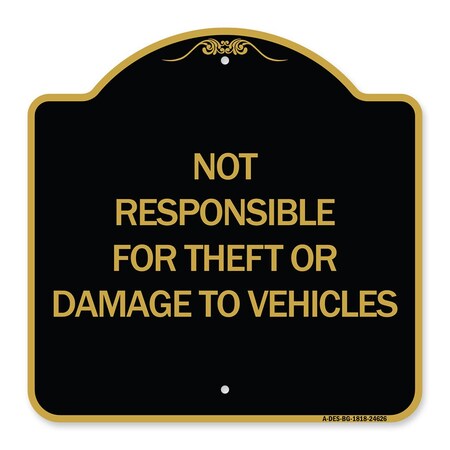 Signmission Not Responsible for Theft or Damage to Vehicles, Black & Gold Aluminum Sign, 18" H, BG-1818-24626 A-DES-BG-1818-24626